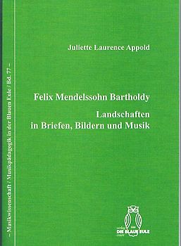 Felix Mendelssohn Bartholdy -  Landschaften in Briefen, Bildern und Musik
