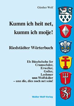 Kumm ich heit net, kumm ich moije! Riedstädter Wörterbuch