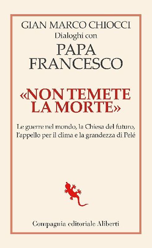 'Non temete la morte'. Dialoghi con papa Francesco. Le guerre nel mondo, la Chiesa del futuro, l'appello per il clima e la grandezza di Pelé