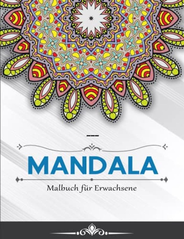Mandala Malbuch für Erwachsene - Abbauen Von Stress: XXL Malbuch für Erwachsene zum Stressabbau & zum entspannen | PERFEKT FÜR ALLE FÄHIGKEITSSTUFEN