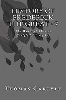 History of Frederick the Great - 7: The Works of Thomas Carlyle (Volume 18)