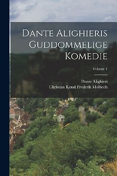 Dante Alighieris Guddommelige Komedie; Volume 1
