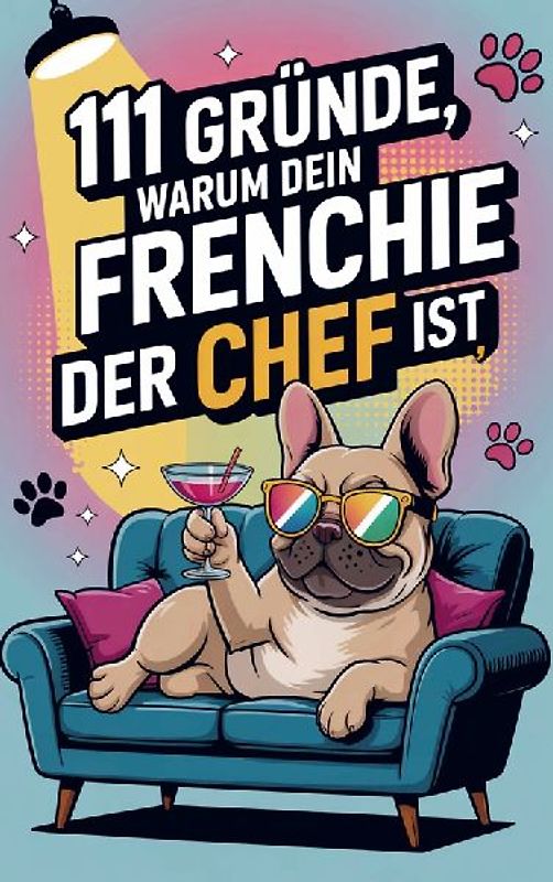 111 Gründe, warum dein Frenchie der Chef ist