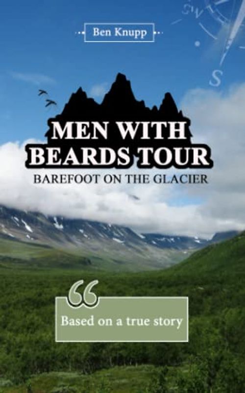 MEN-WITH-BEARDS-TOUR: BAREFOOT ON THE GLACIER