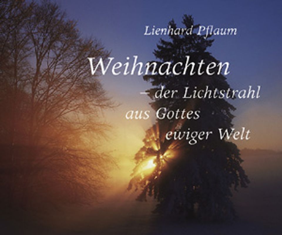 Weihnachten - der Lichtstrahl aus Gottes ewiger Welt