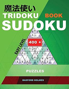 Tridoku book Sudoku. Easy level.: 400+ Puzzles. Holmes presents an easy book of puzzles to warm up your brain.(plus 250 sudoku and 250 puzzles that can be printed). (Tridoku logic puzzle, Band 2)
