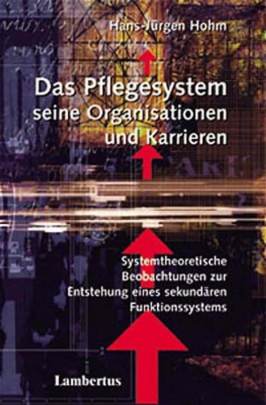 Das Pflegesystem, seine Organisationen und Karrieren