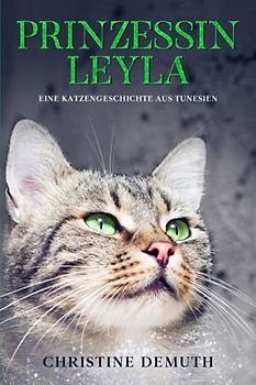 Prinzessin Leyla: Eine Katzengeschichte aus Tunesien