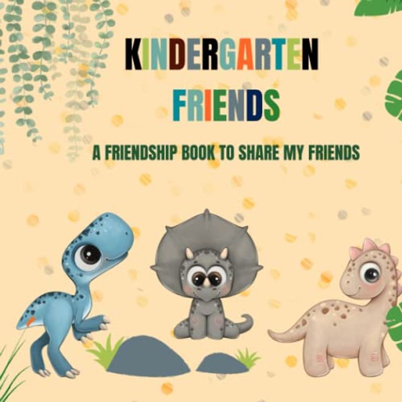 Kindergarten Friends: A Friendship Book to Share with My Friends