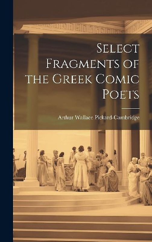 Select Fragments of the Greek Comic Poets