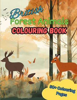 British Forest Animals Colouring Book: Stress relief and relaxation colouring book!