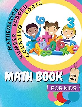 Math Book for Kids: A Fun Educational Brain Game Book for Kids with Answer Sheet/ Exercises Book for Kids Ages 6-8/ Great Gift for Children