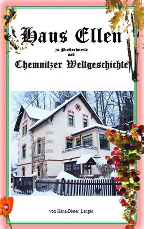 Haus Ellen zu Niederwiesa und Chemnitzer Weltgeschichte