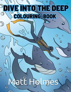 Dive Into The Deep: Colouring Book For Kids & Adults