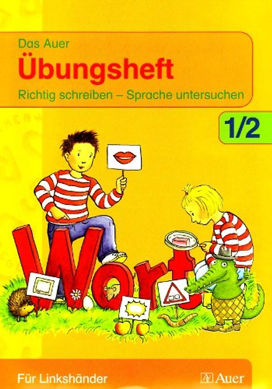 Das Auer Sprachbuch. Ausgabe für Bayern - Neubearbeitung / Übungsheft für Linkshänder 1./2. Schuljahr. Richtig schreiben - Sprache untersuchen mit Abc-Heft (DIN A5)