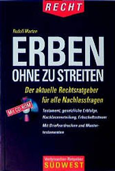 Erben ohne zu streiten. Der aktuelle Rechtsratgeber für alle Nachlassfragen