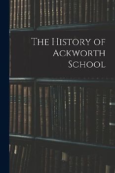 The History of Ackworth School