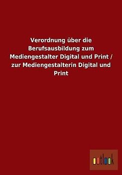 Verordnung über die Berufsausbildung zum Mediengestalter Digital und Print / zur Mediengestalterin Digital und Print