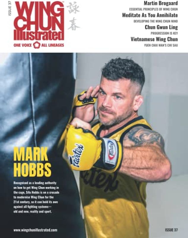 Wing Chun Illustrated Magazine Issue 37 (August 2017): Featuring Sifu Mark Hobbs