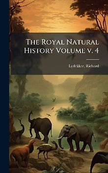 The Royal Natural History Volume v. 4