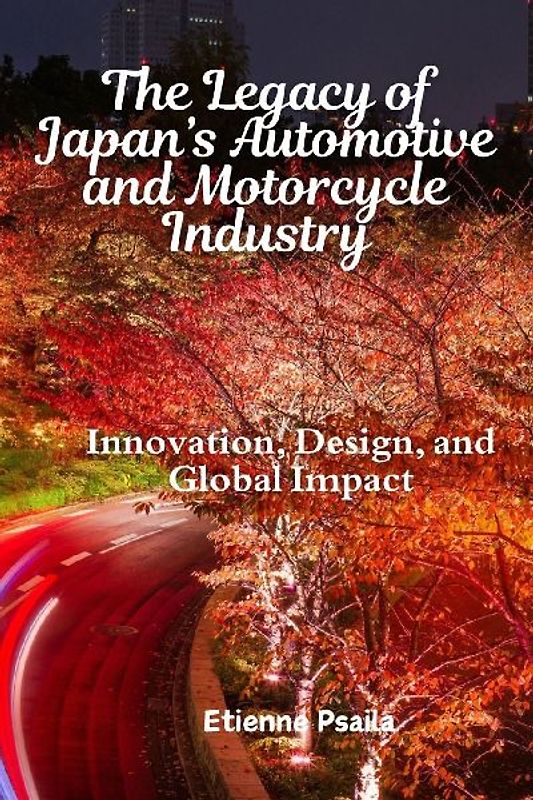 The Legacy of Japan's Automotive and Motorcycle Industry