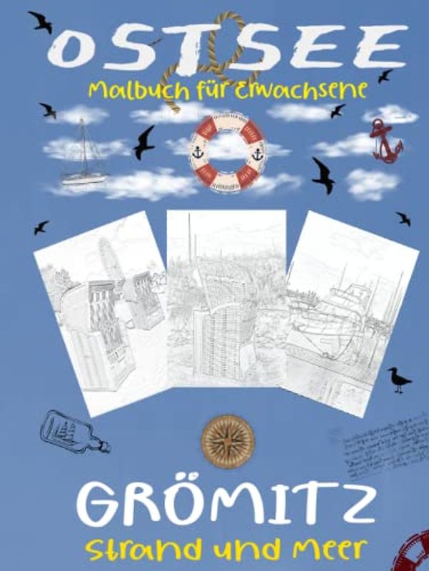 OSTSEE MALBUCH FÜR ERWACHSENE: AUSMALBUCH ZUR ENTSPANNUNG GRÖMITZ OSTSEE IN DER LÜBECKER BUCHT MIT MOTIVEN VOM HAFEN, STRAND UND MEER