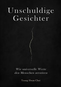 Unschuldige Gesichter – Wie universelle Werte den Menschen zerstören Eine philosophische Betrachtung über Ethik, Erinnerung und das Ende des Humanismus