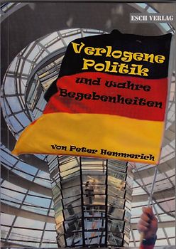 Verlogene Politik und wahre Begebenheiten