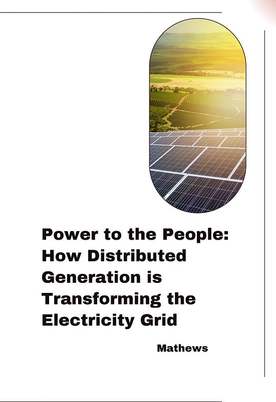 Power to the People: How Distributed Generation is Transforming the Electricity Grid