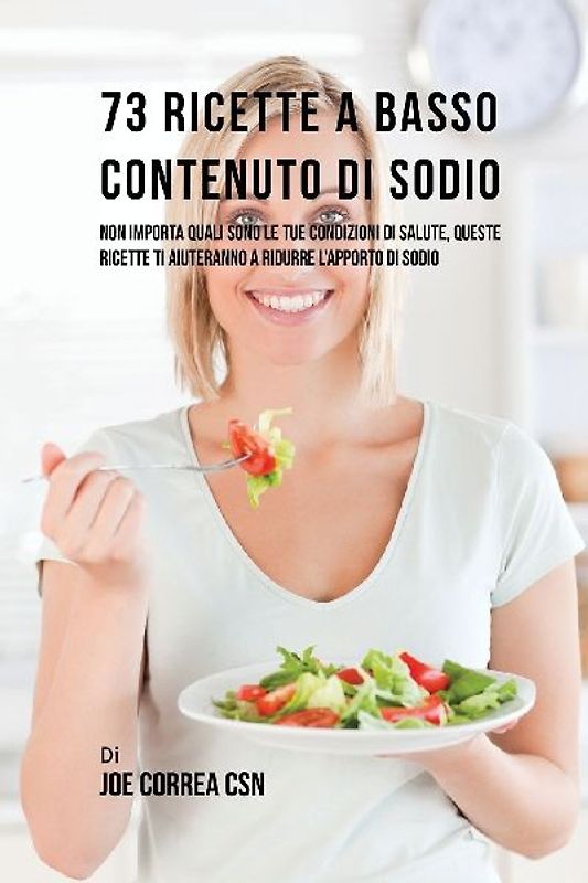 73 Ricette A Basso Contenuto Di Sodio