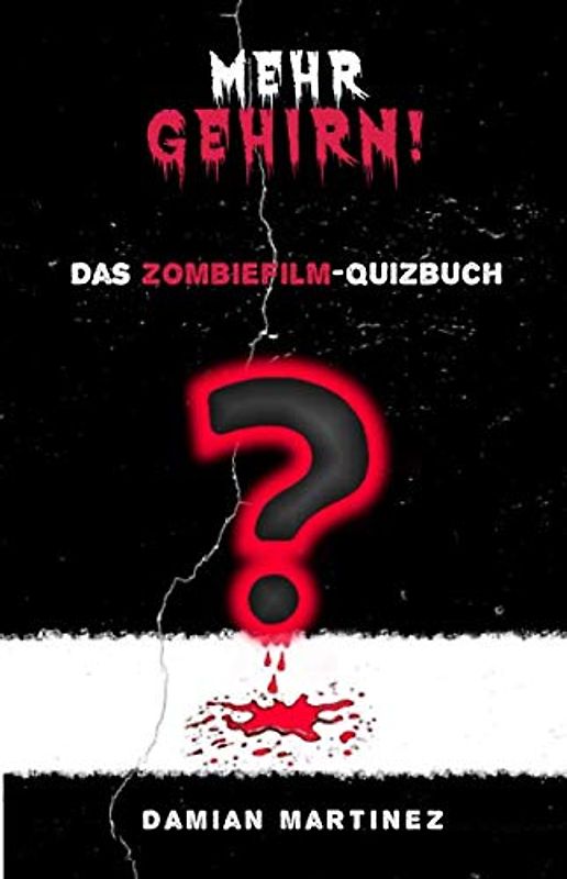 Mehr Gehirn!: Das Zombiefilm-Quizbuch