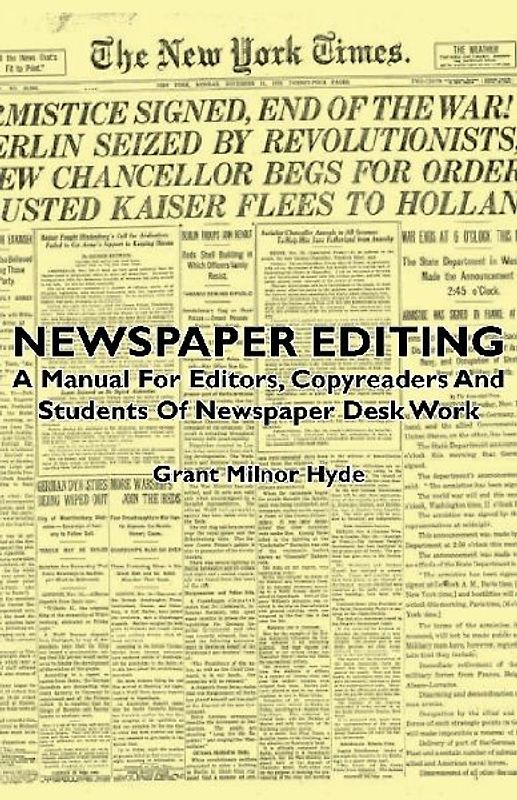 Newspaper Editing - A Manual For Editors, Copyreaders And Students Of Newspaper Desk Work