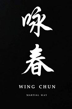Martial Way WING CHUN: Simplified Chinese Calligraphy Black Matte Cover Notebook 6 x 9 (Wing Chun Kung Fu Martial Way Notebooks)