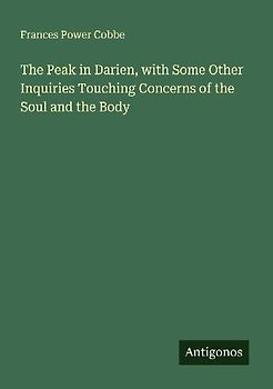 The Peak in Darien, with Some Other Inquiries Touching Concerns of the Soul and the Body