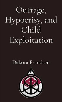 Outrage, Hypocrisy, and Child Exploitation