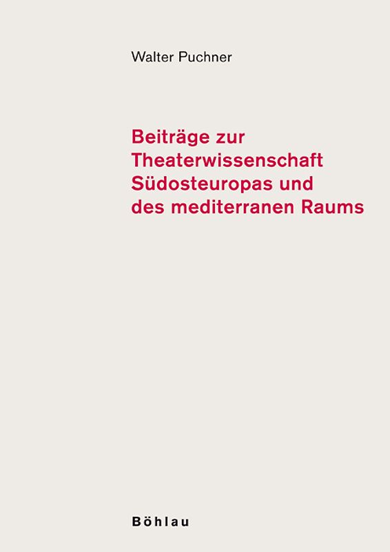 Beiträge zur Theaterwissenschaft Südosteuropas und des mediterranen Raums