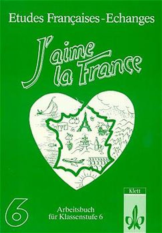 Etudes Françaises - Echanges: J'aime la France. Arbeitsbuch für Haupt- und Gesamtschulen (speziell des Saarlandes), Klasse 6