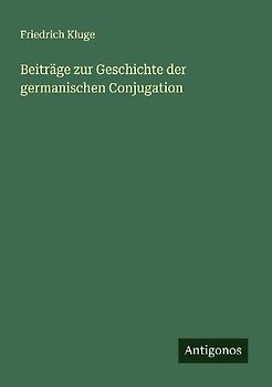 Beiträge zur Geschichte der germanischen Conjugation