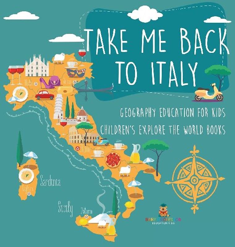 Take Me Back to Italy - Geography Education for Kids | Children's Explore the World Books