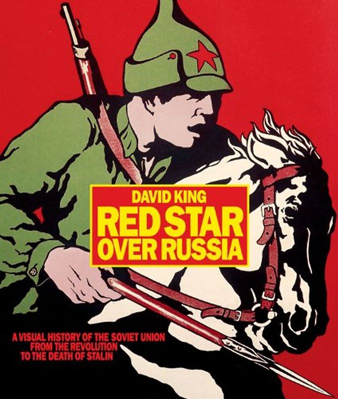 Red Star Over Russia: A Visual History of the Soviet Union from the Revolution to the Death of Stalin