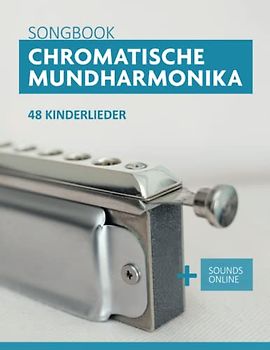 Chromatische Mundharmonika Songbook - 48 Kinderlieder: + Sounds online (Liederbücher für die chromatische Mundharmonika)