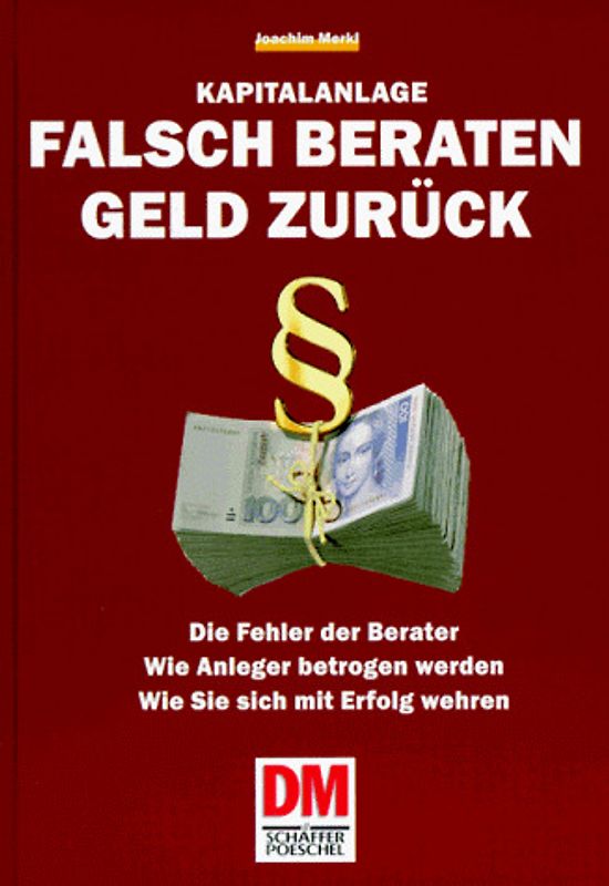 Falsch beraten - Geld zurück. Ihr Recht als Kapitalanleger