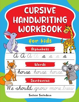 Cursive Handwriting Workbook for Kids: Beginners cursive writing book, letter tracing including capital and lowercase alphabets, words writing practice, strokes and sentences for kids ages 8-12