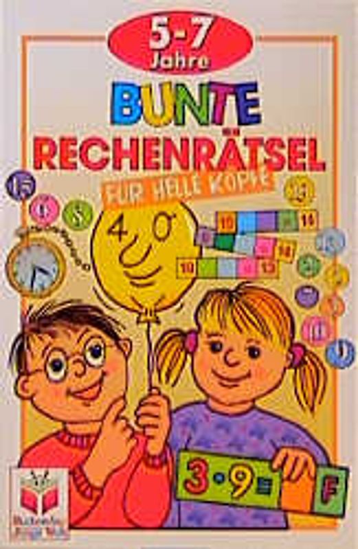 Bunte Rechenrätsel für helle Köpfe von 5 - 7