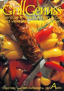 GrillGenuss - Gemüse & Fleisch & Fisch & Co.  und viele Saucen & Marinaden