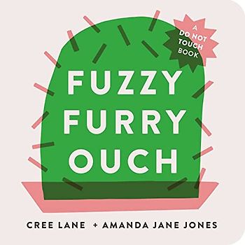Fuzzy Furry Ouch: A Do Not Touch Book!