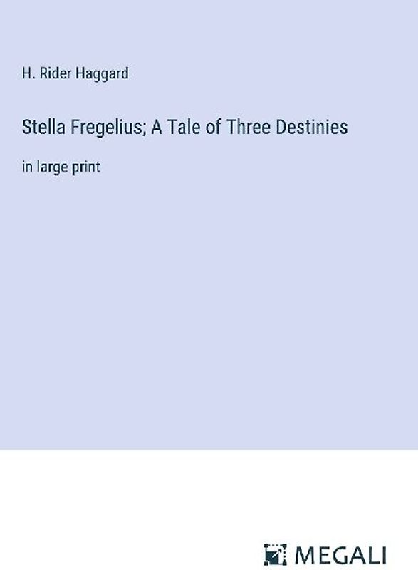 Stella Fregelius; A Tale of Three Destinies