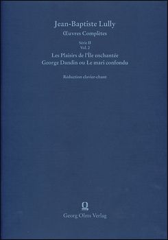 Lully/Molière: Les Plaisirs de l'Île enchantée (La Princesse d'Elide) / George Dandin ou Le mari confondu (Le grand divertissement royal de Versailles)