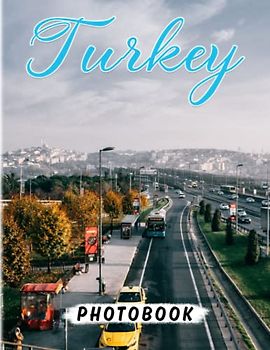 Turkey Photography Book: Lost In The Beauty Of Landscape With 40 Awesome Images Inside | Gifts For Meditation And Relaxation | For Kids, Teens, Adults Or Any Lovers Of This Country