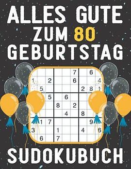 80 Geburtstag Geschenk | Alles Gute zum 80. Geburtstag - Sudoku: 150 Rätsel von leicht bis schwer Mit Lösungen | Kleines Rätselbuch zum Verschenken | ... | Geschenke zum 80. geburtstag für Frau Mann